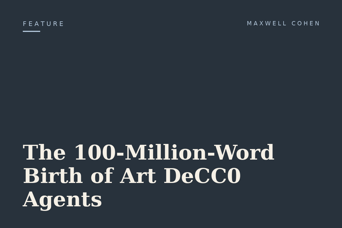 The 100-Million-Word Birth of Art DeCC0 Agents