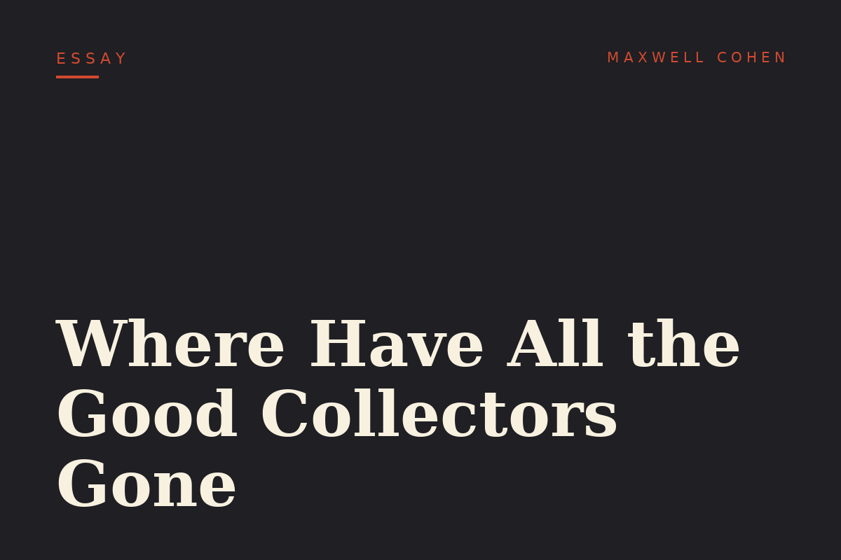 Where Have All the Good Collectors Gone