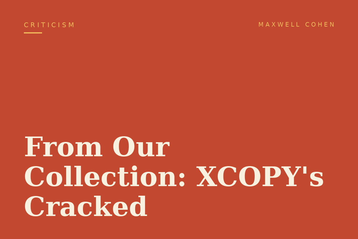 From Our Collection: XCOPY's Cracked